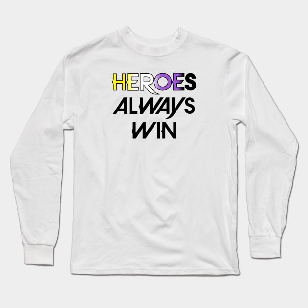 Heroes Always Win - Non Binary (black) Long Sleeve T-Shirt by The OG Sidekick